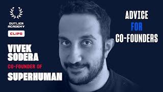 Vivek Sodera of Superhuman – Advice for Co-Founders – Outlier Academy