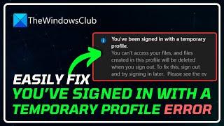 You ve been signed in with a temporary profile error