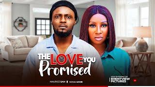 THE LOVE YOU PROMISED-MAURICE SAM, SONIA UCHE- LATEST NIGERIAN NOLLYWOOD MOVIE 2024