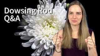 Dowsing Rod Q&A | Questions for Spirit