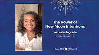 The Power of New Moon Intentions by Leslie Tagorda of the Savvy Luminary Podcast