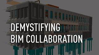 Demystifying BIM Collaboration