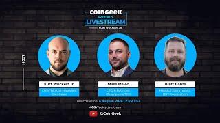 CoinGeek Weekly Livestream with Kurt Wuckert Jr., Miles Malec & Brett Banfe | Ep 28 | S4