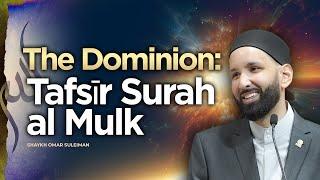 The Dominion: Tafsīr Surah al Mulk | Shaykh Omar Suleiman | Session 1 | Knowledge Retreat 2023