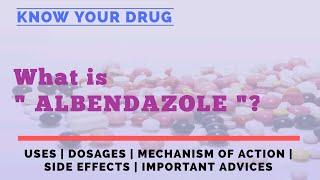 What is ALBENDAZOLE ? Albendazole Use | Mechanism of action | Side Effects | Advice | KYD