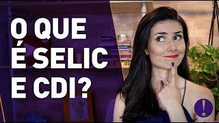 O que é  SELIC E CDI? Entenda isso HOJE e pare de PERDER DINHEIRO! | SÉRIE INVESTIDORES INICIANTES