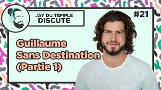 Jay Du Temple discute #21 - Guillaume sans destination (Partie 1)