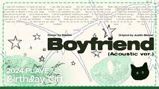 [2024 PLAVE BIRTHDAY GIFT] 하민 - Boyfriend (Acoustic Version) (원곡 : Justin Bieber)