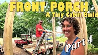 Affordable Small Off-Grid Cabin Build: Front Porch Posts and Beams -Off Grid Building Videos- Part 4