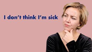 How to gain insight into your illness | Am I actually sick?