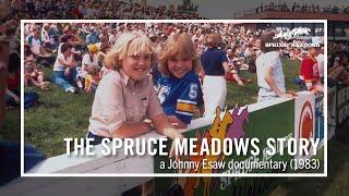 The Spruce Meadows Story - A Johnny Esaw Documentary