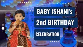 ISHANI'S 2ND BIRTHDAY| VLOG#73