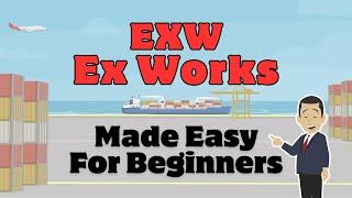 Incoterms EXW / Ex Works : Made Easy For Beginners