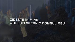 Zideşte În Mine + Tu Eşti Vrednic Domnul Meu | Live | Harvest Arad