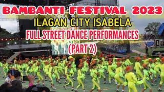 BAMBANTI FESTIVAL 2023 FULL STREET DANCE PERFORMANCES - PART 2 || ILAGAN CITY ISABELA