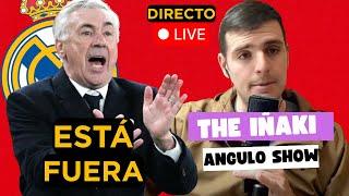 THE IÑAKI ANGULO SHOW 10/4: ANCELOTTI ESTÁ FUERA DEL MADRID Y LO SABE