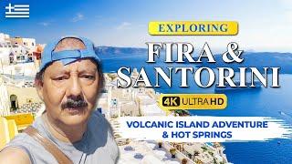 Exploring Fira and Santorini in 4K! Volcanic Island Adventure & Hot Springs 