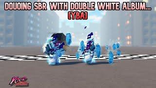 [YBA] DUOING SBR with DOUBLE WHITE ALBUM... ft. @VovaOGG