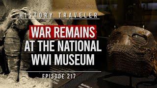 WAR REMAINS at the National WWI Museum | History Underground Episode 217