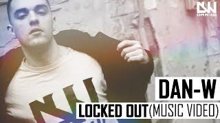 Dan-W - Locked Out (Music Video)