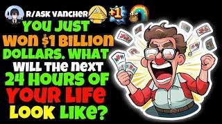 You Just Won $1 Billion Dollars... What Will The Next 24 Hours Of Your Life Look Like?