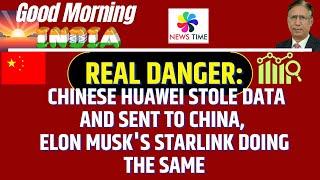 Real Danger: Chinese Huawei Stole Data and Sent to China, Elon Musk's Starlink Doing the Same