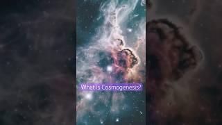 What is Cosmogenesis?
