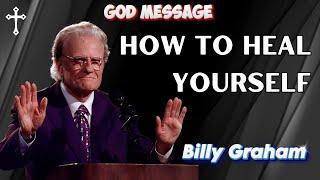 Dr. Billy Graham's sermons - How To Heal Yourself