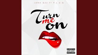 Turn me on ft (Jana Gz)