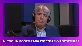 HDL Podcast - Cuidado Com a Língua - Hernandes Dias Lopes