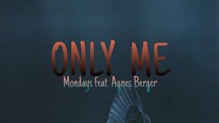 ONLY ME (lyrics) | Mondays feat. Agnes Berger