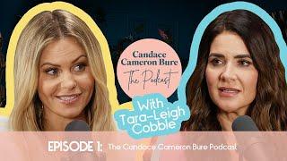 The Candace Cameron Bure Podcast | Season One, Episode 1