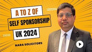 Self Sponsorship Visa UK 2024 - A to Z process - Real Success Stories