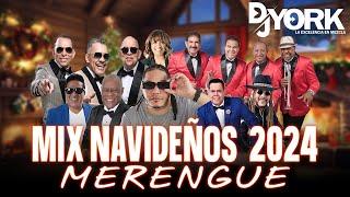 MIX NAVIDEÑOS MERENGUE LOS MAS SONADO 2024 DJ YORK