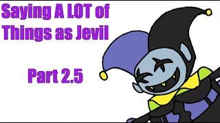 Saying A LOT of Things as Jevil Pt. 2.5