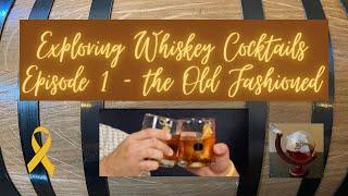 Exploring Whiskey Cocktails Episode 1 - the Bourbon Old Fashioned