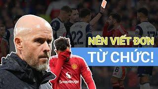 Man United 0 - 3 Tottenham: Bruno xứng đáng nhận thẻ đỏ, Ten Hag hãy viết đơn xin từ chức!