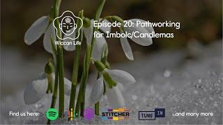 Episode 20: Pathworking for Imbolc/Candlemas