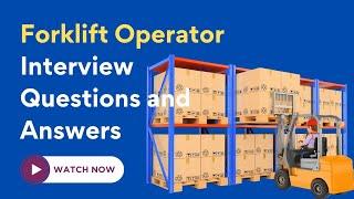 Forklift Operator Interview Questions and Answers