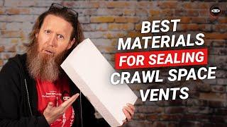 Best Materials to Seal Crawl Space Vents | Foam Board and Spray Foam