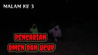 Live misteri‼️Malam ke 3 pencarian omen dan ucup di kenadalikan dukun laknat