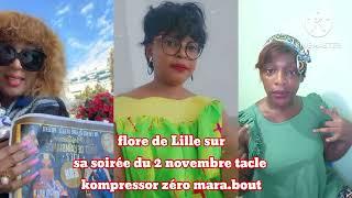 flore de Lille sur sa soirée du 2 novembre tacle kompressor zéro mara.bout, c'est Dieu la force