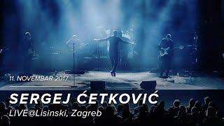 SERGEJ CETKOVIC // LIVE @ LISINSKI 2017 (OFFICIAL VIDEO)