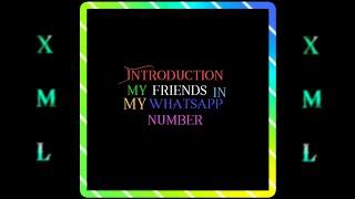 Introduction My Friends In WhatsApp Number || XML  file check discription 