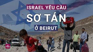 Israel chuẩn bị tấn công tòa nhà liên quan Hezbollah ở Beirut, yêu cầu người dân Lebanon sơ tán khẩn