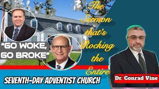 DR. CONRAD VINE’S SERMON THATS ROCKING THE ENTIRE SEVENTH-DAY ADVENTIST CHURCH //GO WOKE, GO BROKE