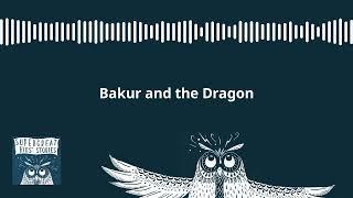 Bakur and the Dragon