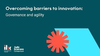 Overcoming barriers to innovation: Governance with agility