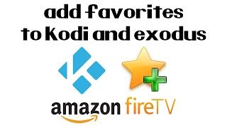 How To Add Favorites to Kodi and Exodus on The Amazon Fire TV Stick | Fast and Easy (2017)