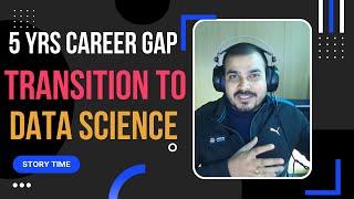 How 5  Years Career Gap Student Made A Transition to Data Science- Ft: @iNeuroniNtelligence